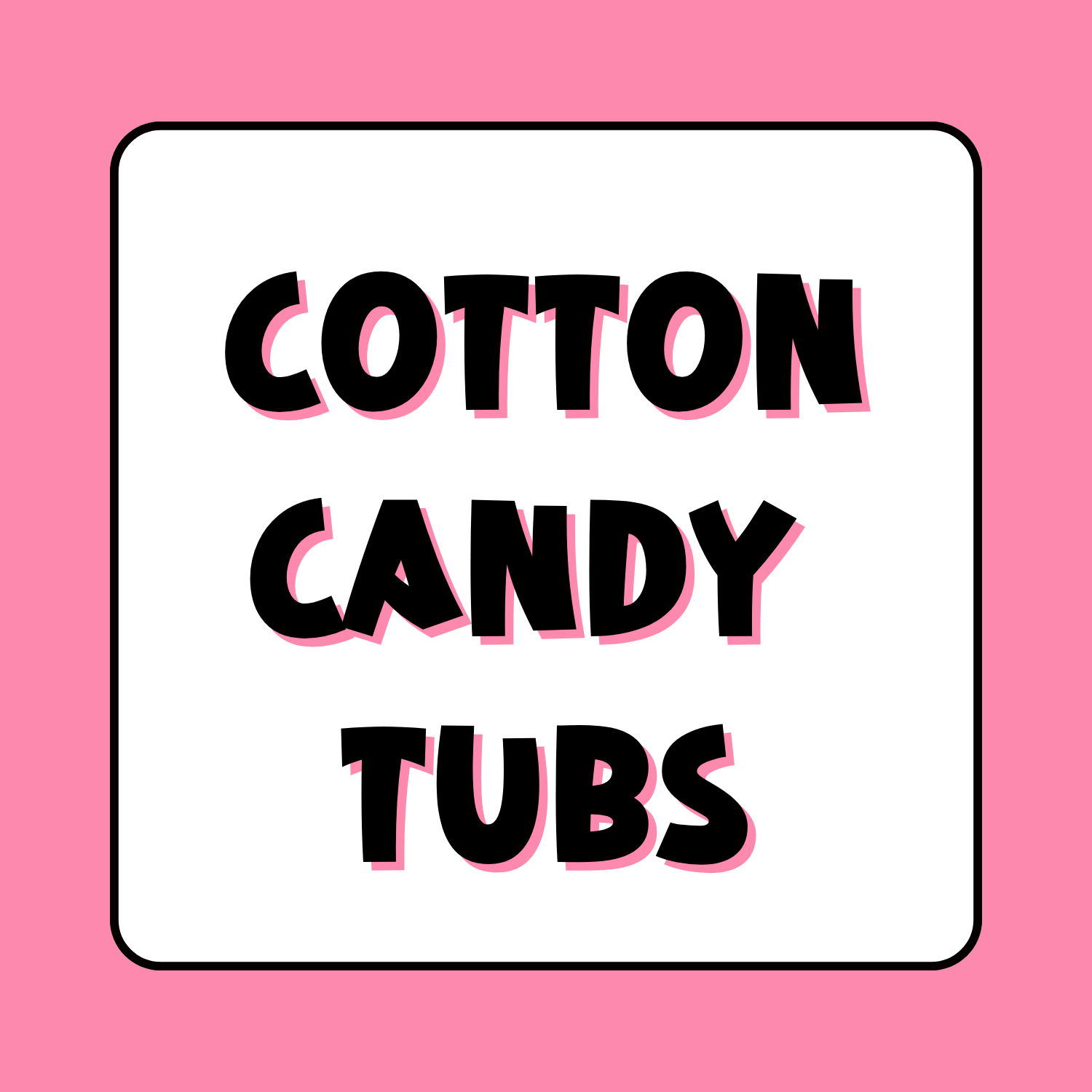 COTTON CANDY TUBS